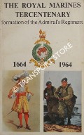 The Royal Marines Tercentenary 1664 -1964 by HAMPSHIRE, A. Cecil